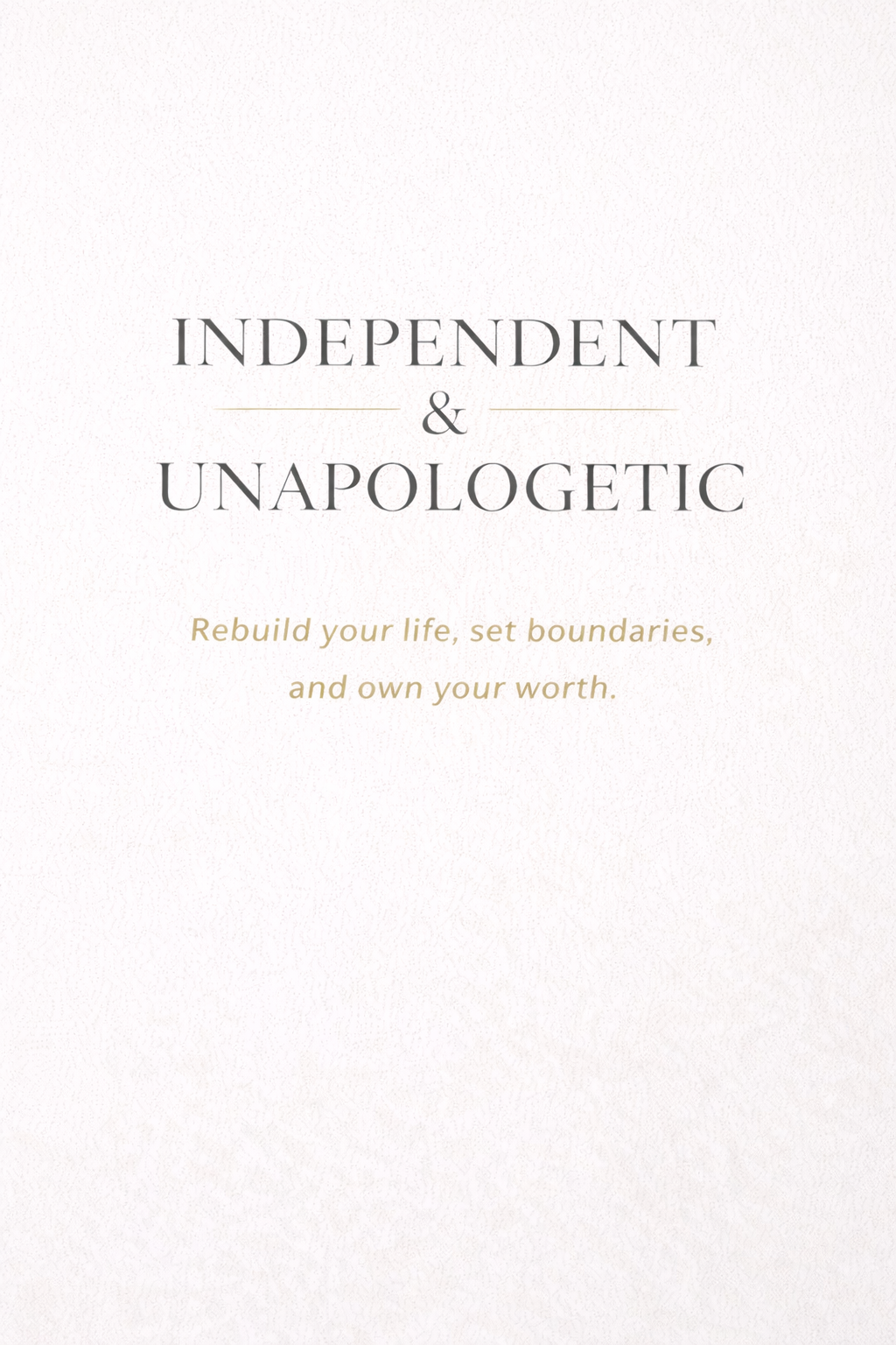 Independent & Unapologetic